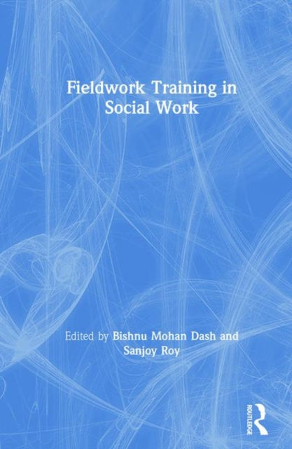 Book cover of: Fieldwork Training in Social Work. By: Bishnu Mohan Dash