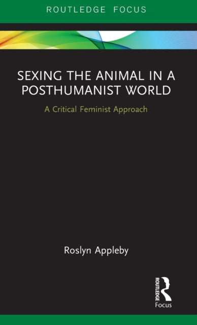 Book cover of: Sexing the Animal in a Post-Humanist World. By: Roslyn Appleby