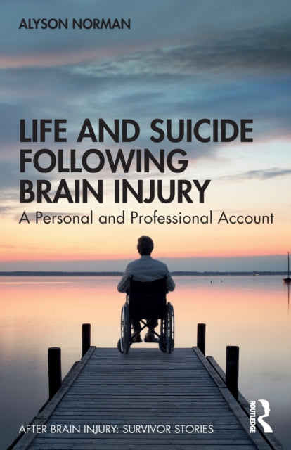 Book cover of: Life and Suicide Following Brain Injury. By: Alyson Norman