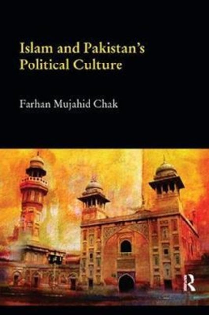 Book cover of: Islam and Pakistan's Political Culture. By: Farhan Mujahid Chak