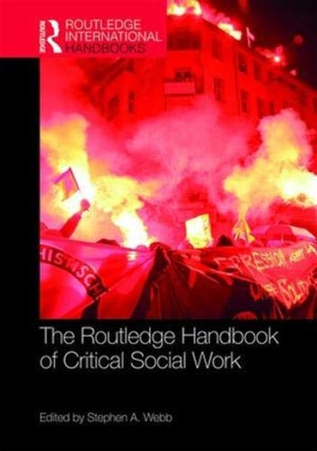 Book cover of: Routledge Handbook of Critical Social Work. By: Stephen G. Webb