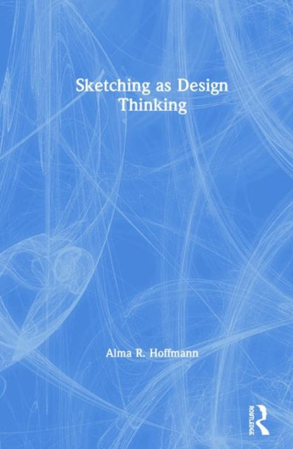 Book cover of: Sketching as Design Thinking. By: Alma R. Hoffman