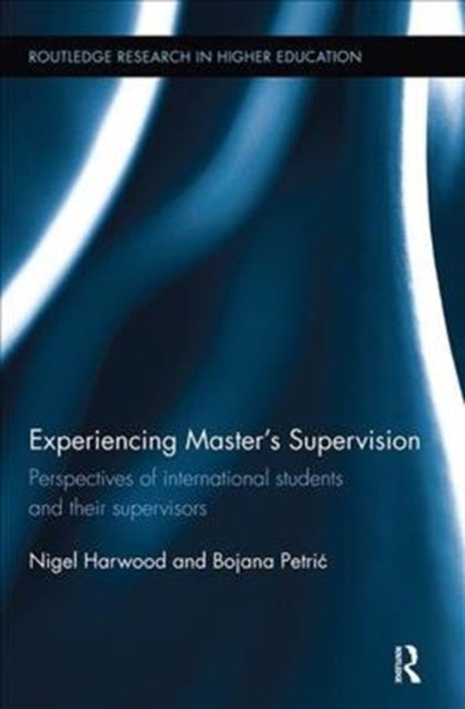 Book cover of: Experiencing Master’s Supervision. By: Nigel Harwood