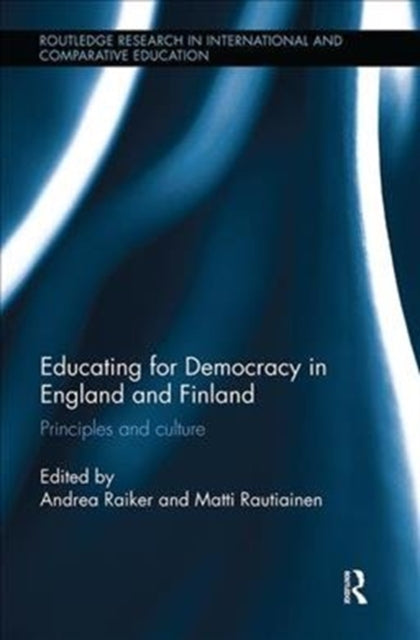Book cover of: Educating for Democracy in England and Finland. By: Andrea Raiker