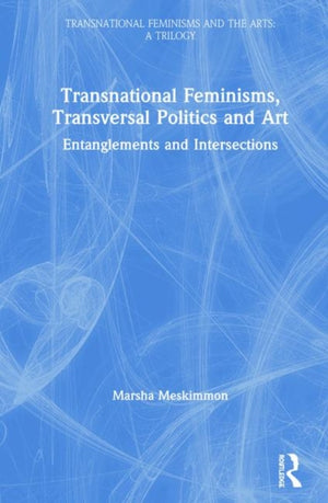 Transnational Feminisms, Transversal Politics and Art