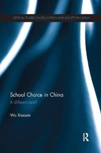 Book cover of: School Choice in China. By: Wu Xiaoxin