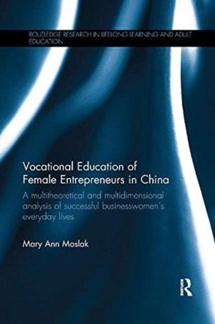 Book cover of: Vocational Education of Female Entrepreneurs in China. By: Mary Ann Maslak
