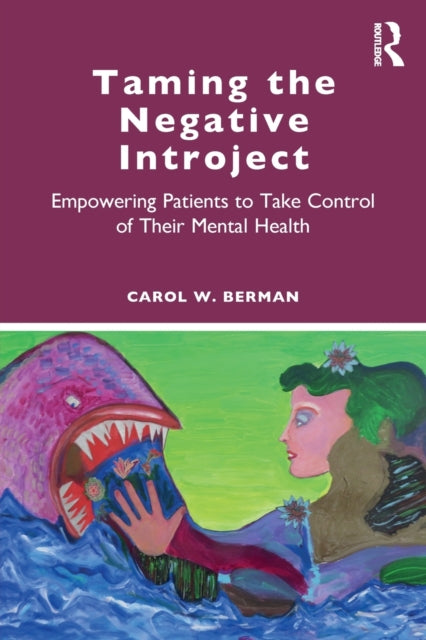 Book cover of: Taming the Negative Introject. By: Carol Berman