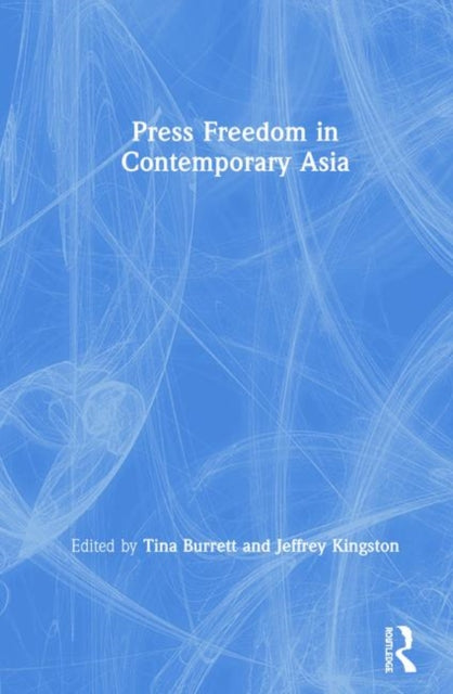 Book cover of: Press Freedom in Contemporary Asia. By: Tina Burrett