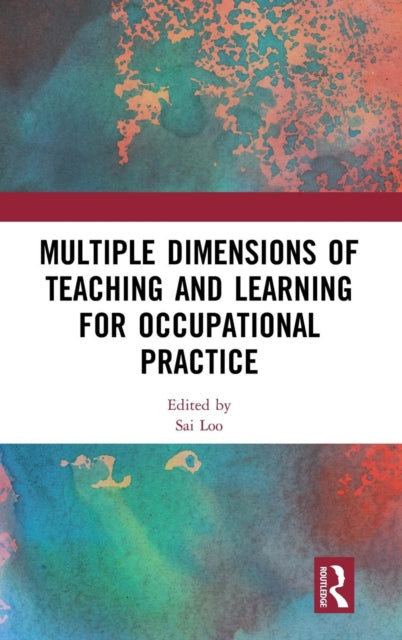 Book cover of: Multiple Dimensions of Teaching and Learning for Occupational Practice. By: Sai Loo