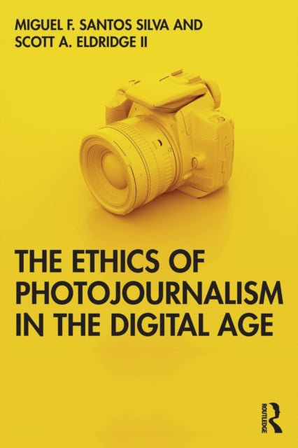 Book cover of: Ethics of Photojournalism in the Digital Age. By: Miguel Franquet Santos Silva