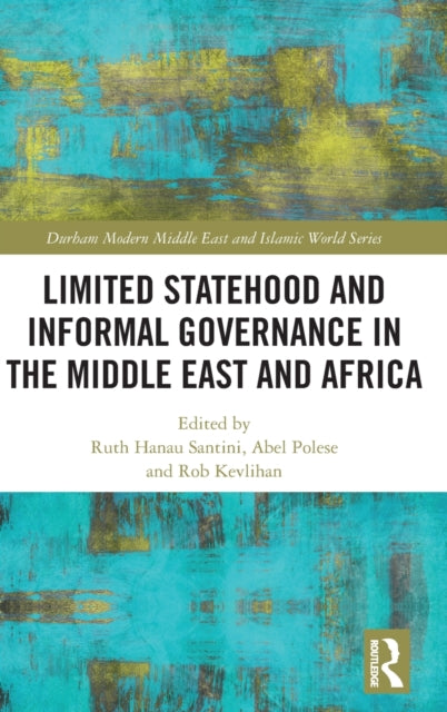 Book cover of: Limited Statehood and Informal Governance in the Middle East and Africa. By: Ruth Hanau Santini