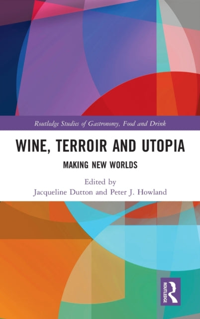 Book cover of: Wine, Terroir and Utopia. By: Jacqueline Dutton