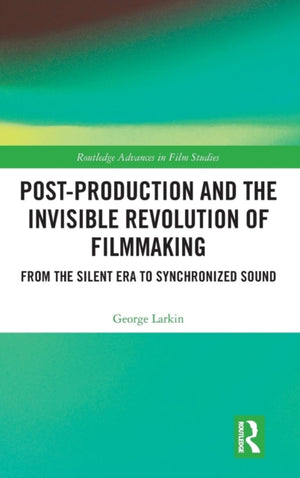 Post-Production and the Invisible Revolution of Filmmaking