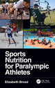 Book cover of: Sports Nutrition for Paralympic Athletes, Second Edition. By: Elizabeth Broad