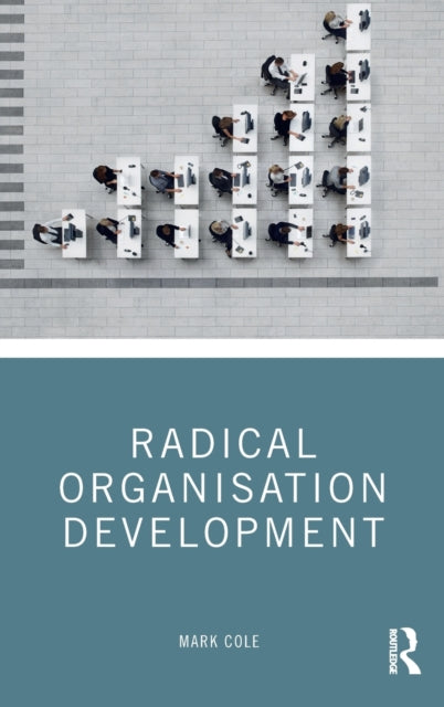 Book cover of: Radical Organisation Development. By: Mark Cole