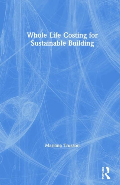 Book cover of: Whole Life Costing for Sustainable Building. By: Mariana Trusson