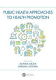 Book cover of: Public Health Approaches to Health Promotion. By: Monika Arora