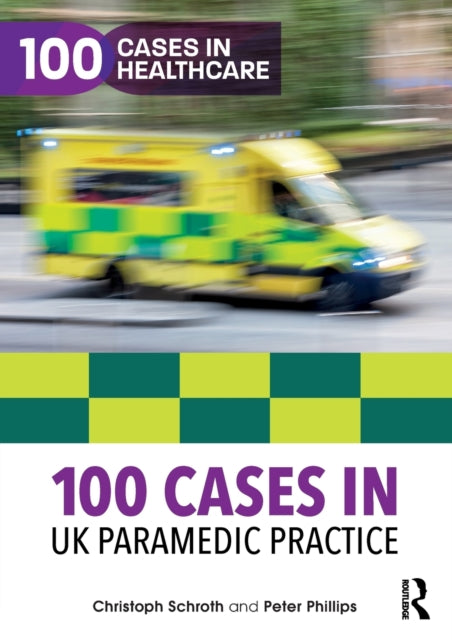 Book cover of: 100 Cases in UK Paramedic Practice. By: Christoph Schroth
