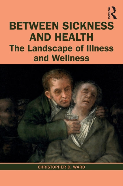 Book cover of: Between Sickness and Health. By: Christopher D. Ward