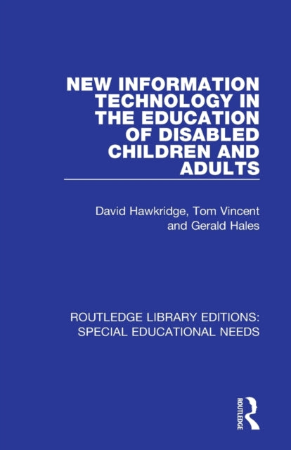 Book cover of: New Information Technology in the Education of Disabled Children and Adults. By: David Hawkridge