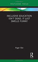 Book cover of: Inclusive Education isn't Dead, it Just Smells Funny. By: Roger Slee