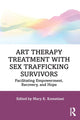 Book cover of: Art Therapy Treatment with Sex Trafficking Survivors. By: Mary K. Kometiani