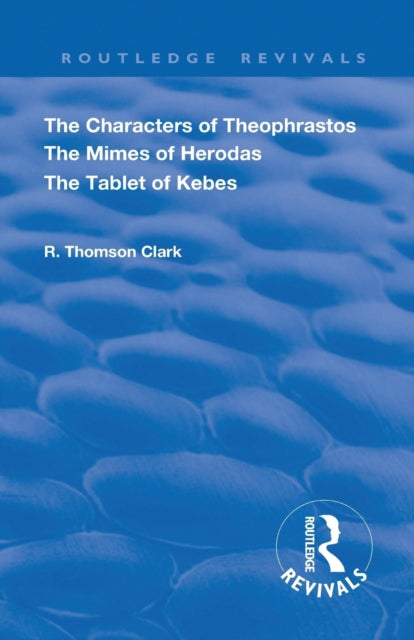 Book cover of: Characters of Theophrastos. The Mimes of Herodas. The Tablet of Kebes. (1909)