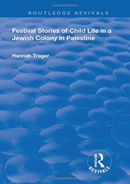 Book cover of: Festival Stories of Child Life in a Jewish Colony in Palestine.. By: Hannah Trager