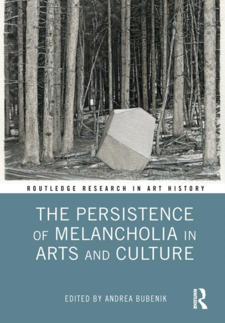 Book cover of: Persistence of Melancholia in Arts and Culture. By: Andrea Bubenik