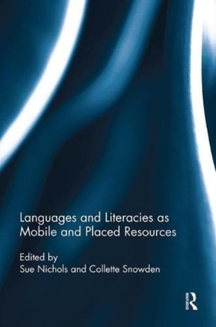 Book cover of: Languages and Literacies as Mobile and Placed Resources. By: Sue Nichols