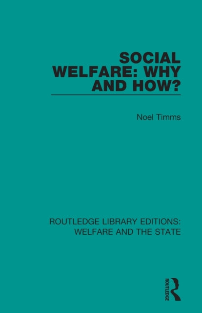 Book cover of: Social Welfare: Why and How?. By: Noel W. Timms