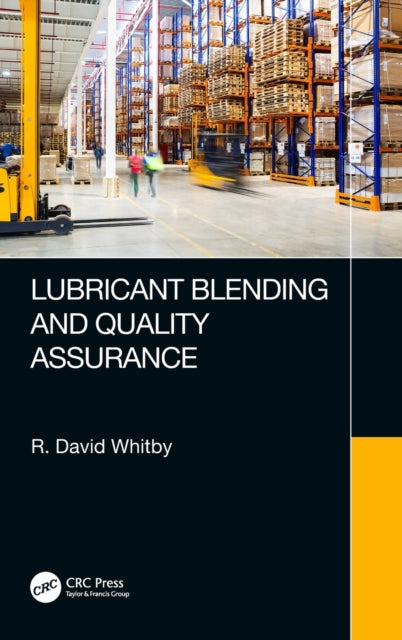 Book cover of: Lubricant Blending and Quality Assurance. By: R. David Whitby