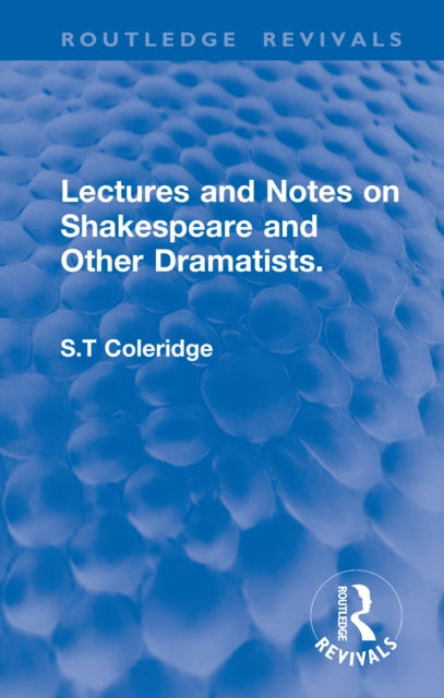 Book cover of: Lectures and Notes on Shakespeare and Other Dramatists.. By: S. T. Coleridge