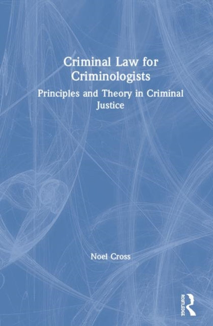 Book cover of: Criminal Law for Criminologists. By: Noel Cross