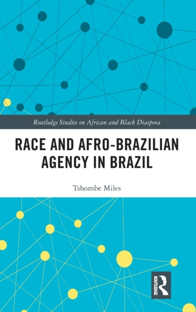 Book cover of: Race and Afro-Brazilian Agency in Brazil. By: Tshombe L. Miles