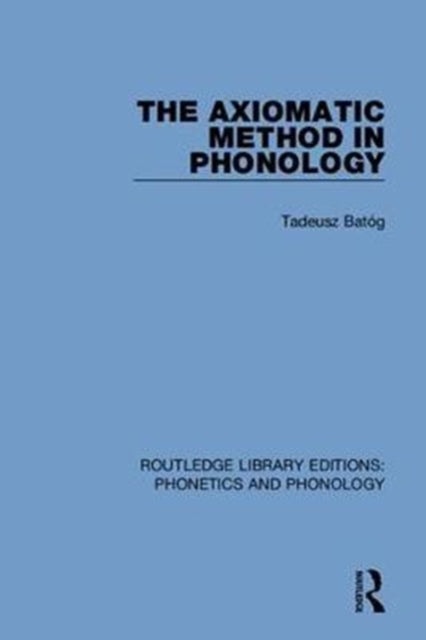 Book cover of: Axiomatic Method in Phonology. By: Tadeusz Batóg