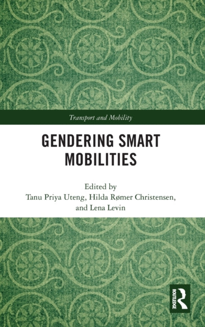 Book cover of: Gendering Smart Mobilities. By: Tanu Priya Uteng
