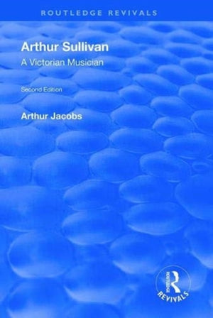 Arthur Sullivan: A Victorian Musician