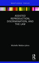Book cover of: Assisted Reproduction, Discrimination, and the Law. By: Michelle Weldon-Johns