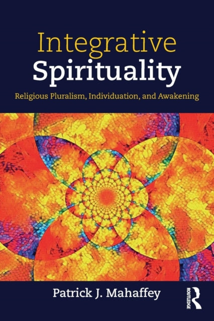 Book cover of: Integrative Spirituality. By: Patrick J. Mahaffey