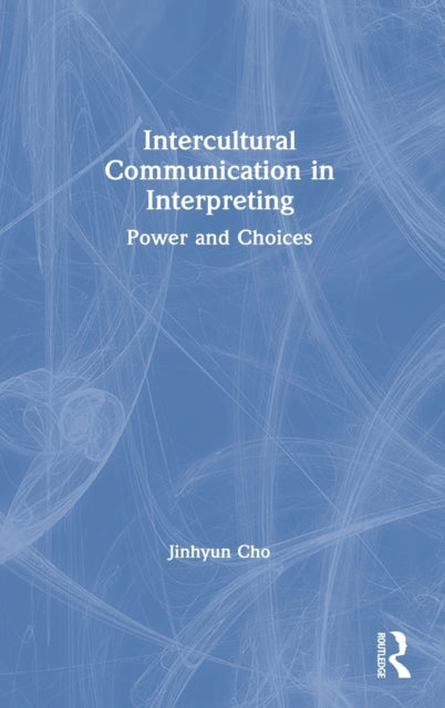 Book cover of: Intercultural Communication in Interpreting. By: Jinhyun Cho