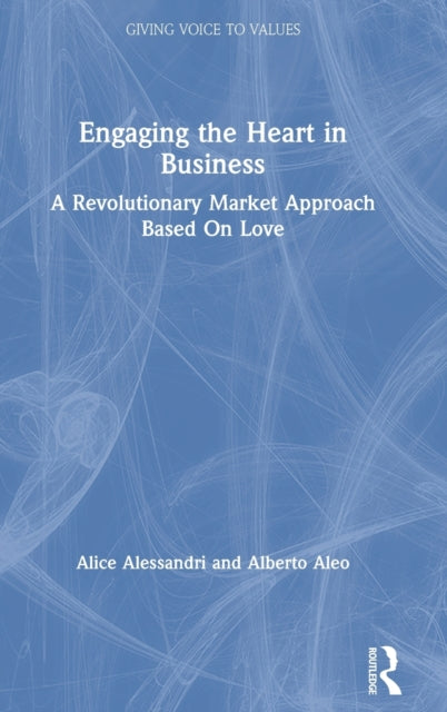 Book cover of: Engaging the Heart in Business. By: Alice Alessandri