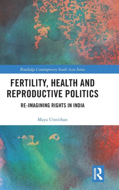 Book cover of: Fertility, Health and Reproductive Politics. By: Maya Unnithan