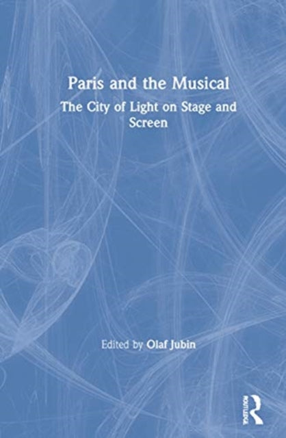 Book cover of: Paris and the Musical. By: Olaf Jubin