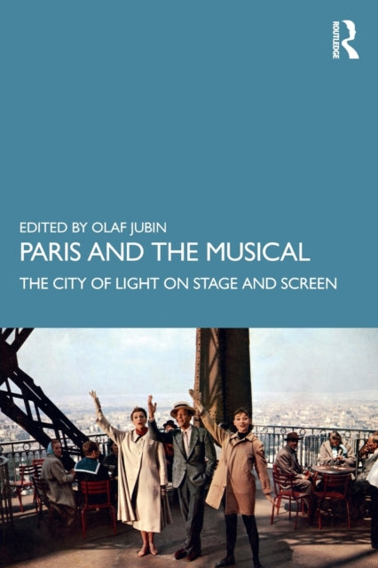 Book cover of: Paris and the Musical. By: Olaf Jubin