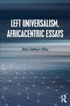 Book cover of: Left Universalism, Africacentric Essays. By: Ato Sekyi-Otu