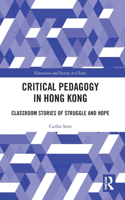 Book cover of: Critical Pedagogy in Hong Kong. By: Carlos Soto