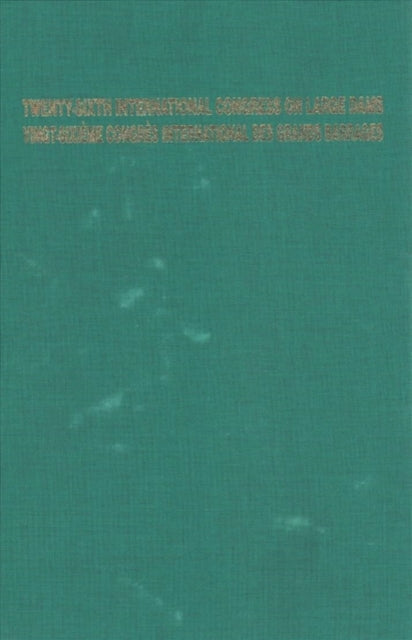 Book cover of: Twenty-Sixth International Congress on Large Dams / Vingt-Sixieme Congres International des Grands Barrages