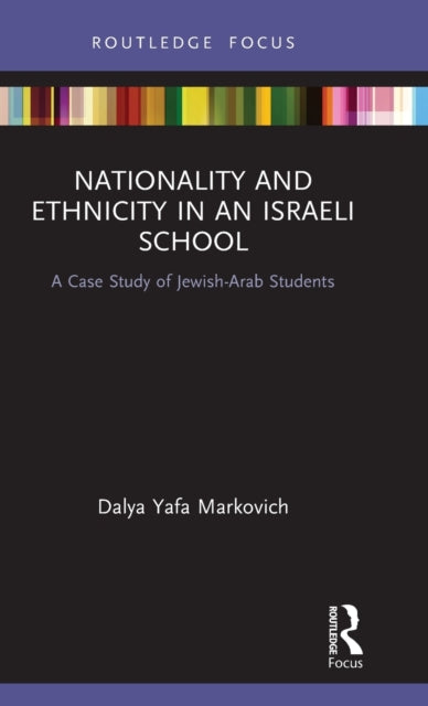 Book cover of: Nationality and Ethnicity in an Israeli School. By: Dalya Markovich